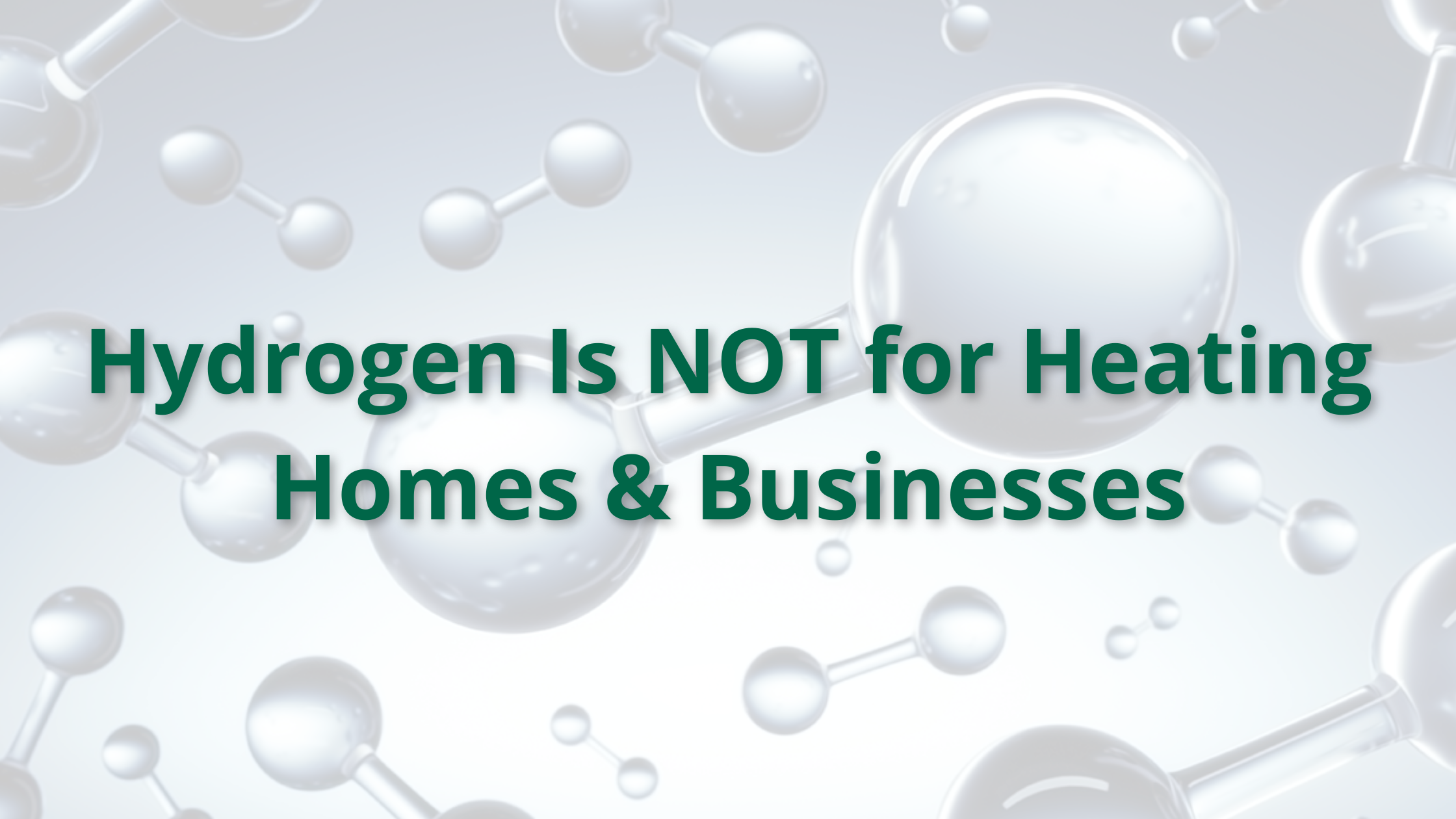 Hydrogen Is NOT For Heating Homes & Businesses
