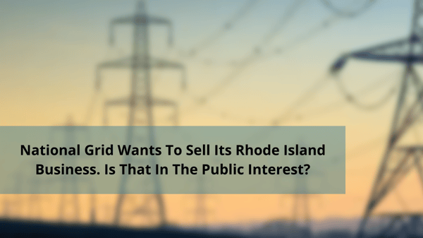 National Grid Wants To Sell Its Rhode Island Business- Is That In The Public Interest-png