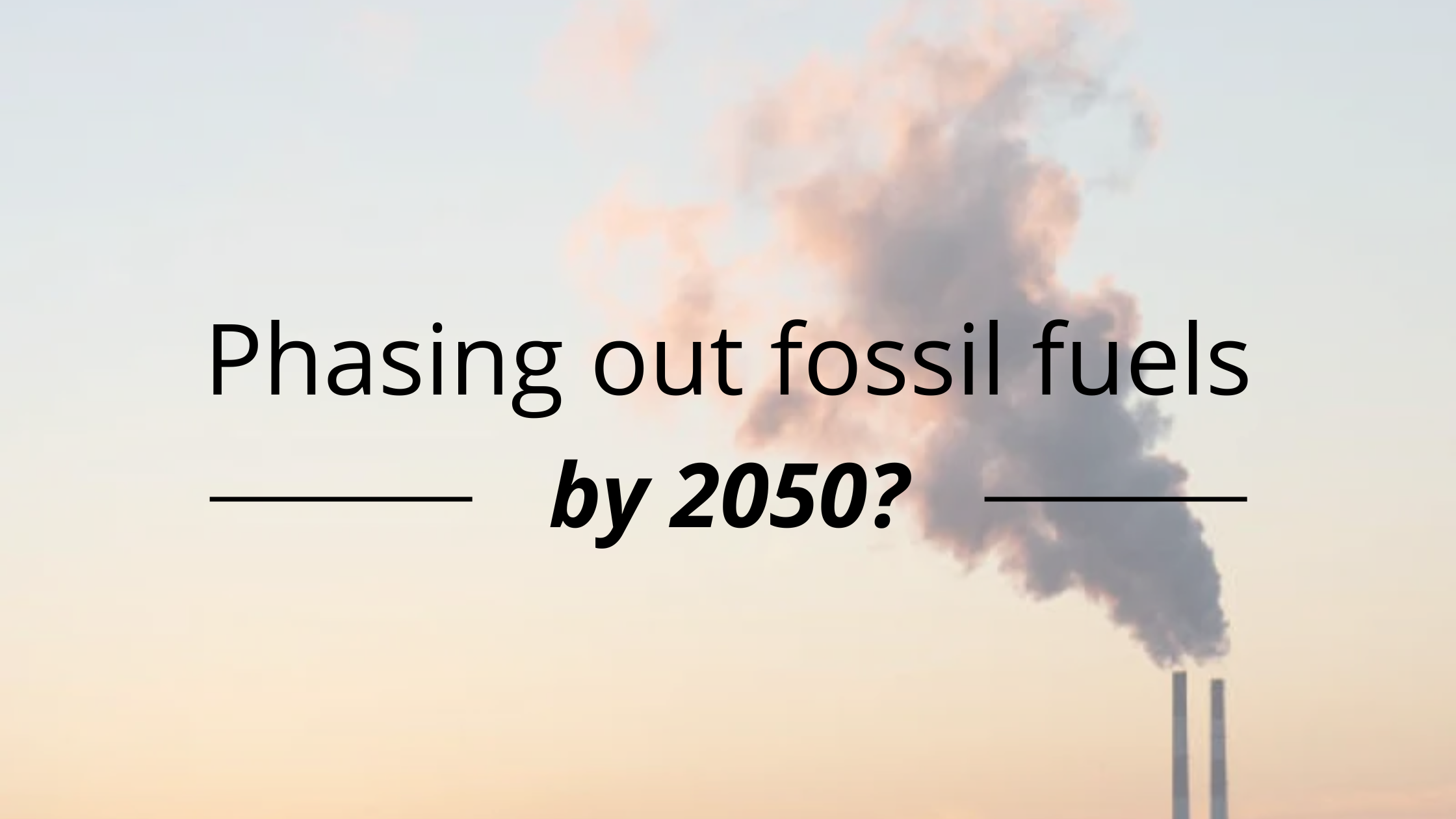 Phasing out fossil fuels by 2050 blog header