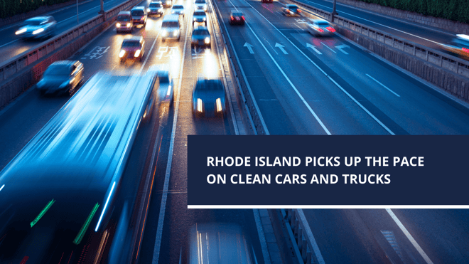 Rhode Island Picks Up The Pace On Clean Cars & Trucks