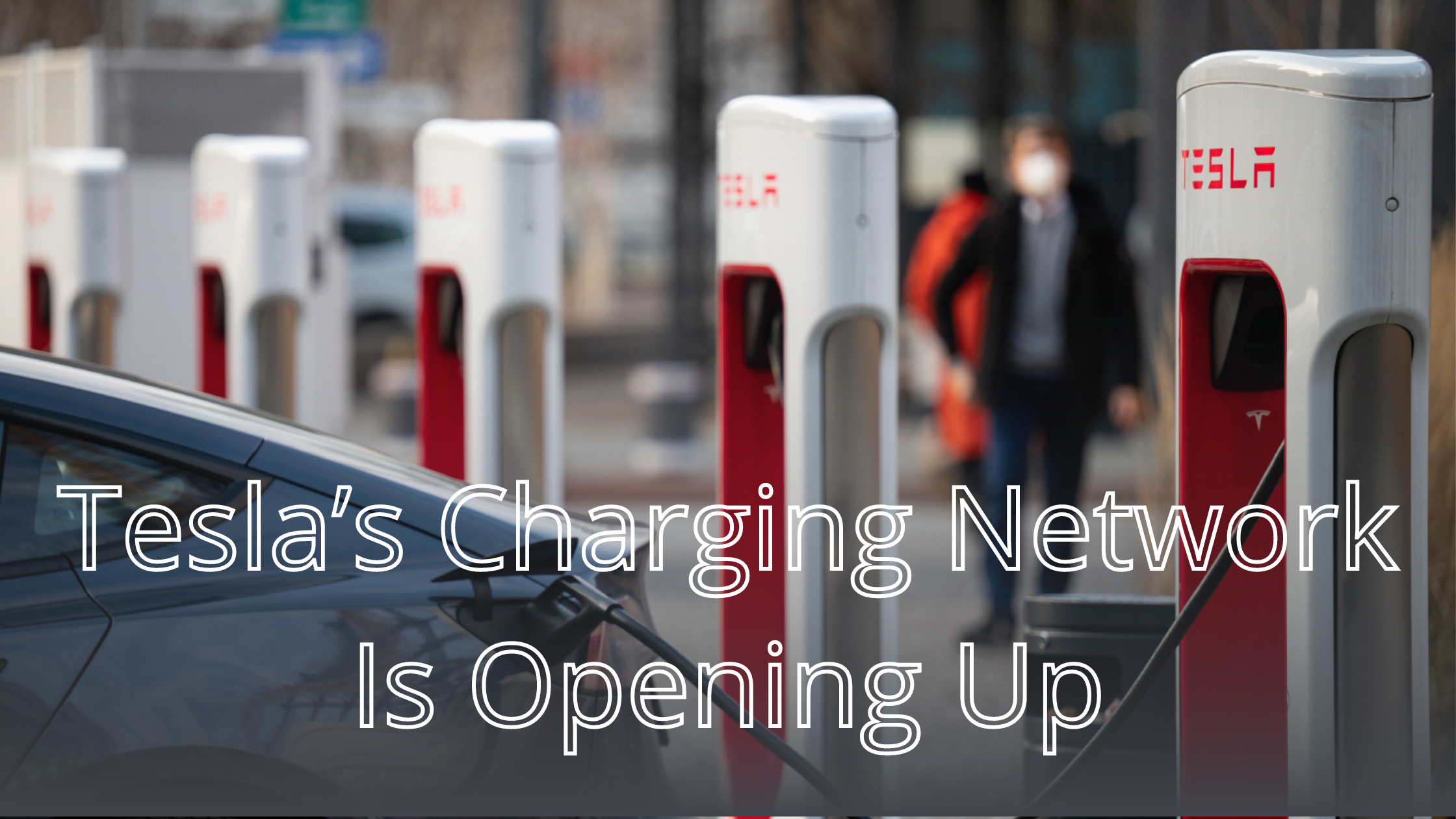 Tesla’s Charging Network Is Opening Up